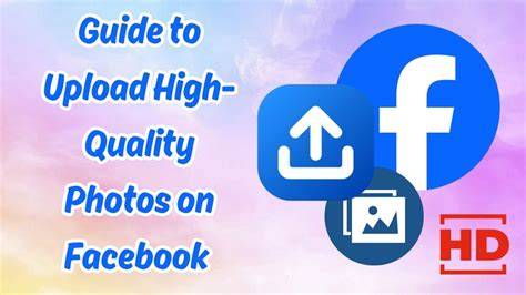 How to Upload Photos to Facebook at the Best Quality - raincitystudios.com