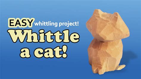 How to Whittle a Simple Cat - Easy Step By Step Beginner Wood … - muktibox.com
