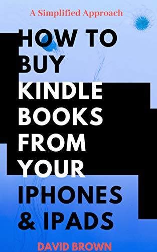 Download How To Buy Kindle Books From Your Iphones And Ipads By David Brown