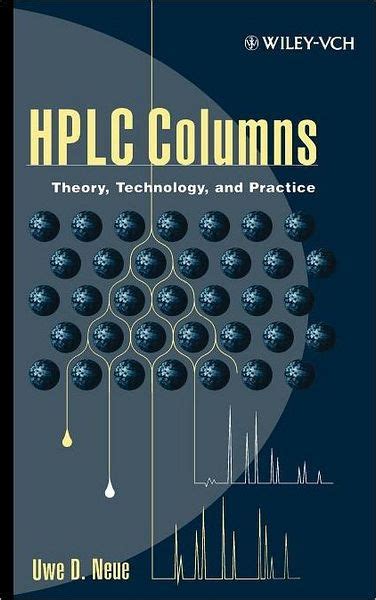 Read Hplc Columns Theory Technology And Practice By Uwe D Neue