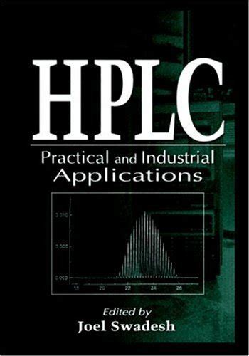 Read Hplc Practical And Industrial Applications By Joel K Swadesh