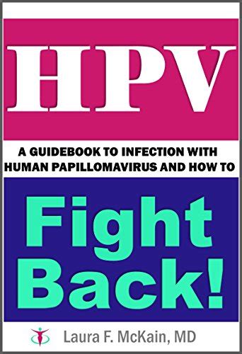 Full Download Hpv A Guidebook To Infection With Human Papillomavirus And How To Fight Back By Laura Mckain