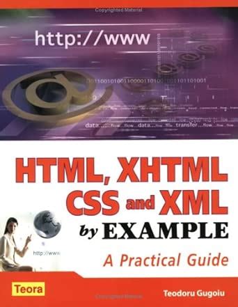 HTML, XHTML, CSS and XML by Example: A Practical Guide