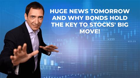 HUGE News Tomorrow and Why Bonds Hold The Key To Stocks …