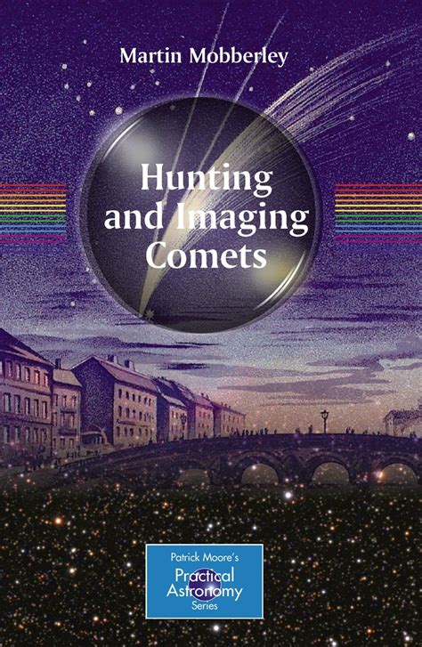 Hunting and Imaging Comets (The Patrick Moore Practical Astronomy ... - muktibox.com