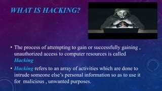 Hack maps. Hacking refers to the practice of gaining unauthorized access t...