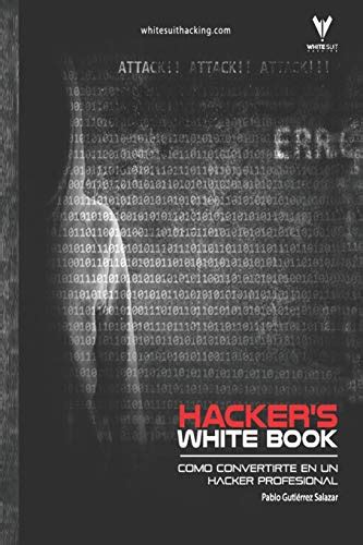 Full Download Hackers Whitebook EspaOl GuA Practica Para Convertirte En Hacker Profesional Desde Cero By Pablo Gutierrez Salazar