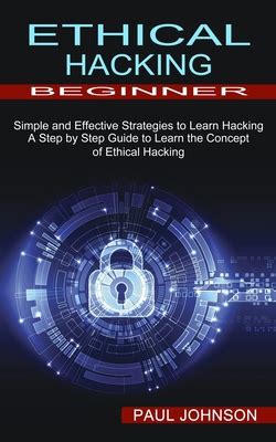 Hacking Simple And Effective Strategies To Learn Hacking