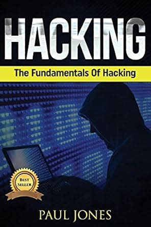 Hacking The Fundamentals Of Hacking A Complete Beginners Guide To Hacking Mastery