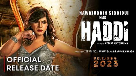 Haddi movie. 'Haddi' is a noir revenge drama directed by Akshat Ajay Sharma and has been co-written by Akshay and Adamya Bhalla. Talking about the film, Akshat Ajay Sharma, who has worked as a Second Unit Director in popular web series `AK VS AK` and `Sacred Games`, said in a statement, "It`s going to be a double whammy, as `Haddi` gives me … 