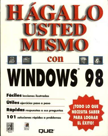 Hagalo usted mismo c/ windows 98. - Solution manual for roth digital logic.