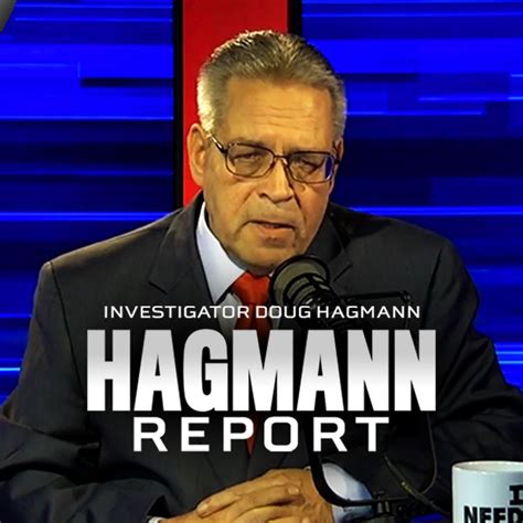 Hagmann and hagmann report live. The Hagmann Report provides news and information based on a combination of exclusive investigative work, proprietary sources, contacts, qualified guests, open-source material. The Hagmann Report will never be encumbered by political correctness or held hostage to an agenda of revisionist history. 