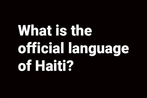 Haiti's official language. Things To Know About Haiti's official language. 