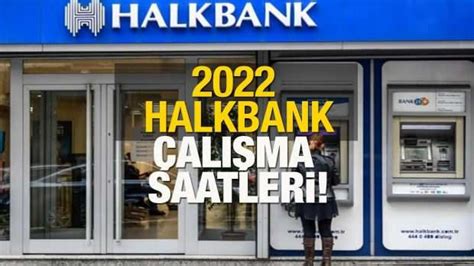 Halkbank çalışma saatleri 2022