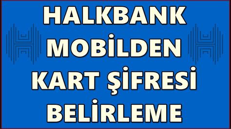 Halkbank paraf şifre alma