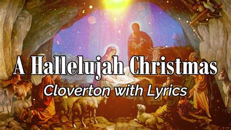 A Hallelujah Christmas Lyrics – Cloverton. I’ve 