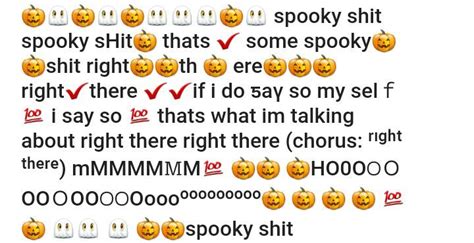 Halloween copypasta text. Spooooooky! ‼️ATTENTION‼️ 💀👻ALL HALLOWEEN🎃🕸 HOES😙💅 ITS TIME TO GET ☠️SPOOKY💀 YOU KNOW WHAT THAT MEANS👏 GET 👊FISTED👊 BY A 💀SKELETON 💀SHOVE 🍭 CANDY 🌽🌽CORN🍬 IN YOUR👉PUSSY😽 AND 🙅DONT🙅‍♂️ FORGET TO SUCK😩🙌 SOME 💏DRACULA💉 DICK🍆💦😫 SO PUT 🔛 YOUR 👗 ... 