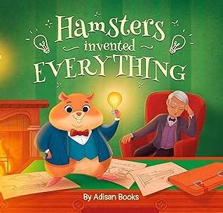 Read Hamsters Invented Everything