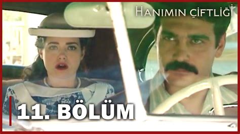 Hanımın Çiftliği 11. Bölüm FULL BÖLÜM YouTube.