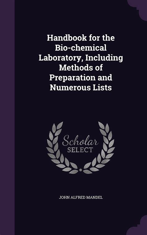 Handbook For The Bio Chemical Laboratory Including Methods Of Preparation Scholars Choice Edition
