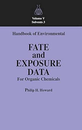 Handbook Of Environmental Fate And Exposure Data For Organic Chemicals Volume V