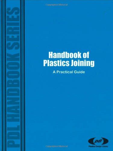 Handbook Of Plastics Joining A Practical Guide Plastics Design Library