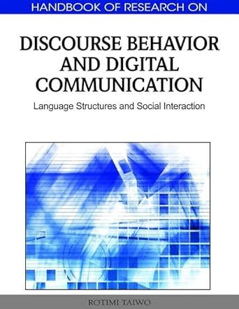 Handbook Of Research On Discourse Behavior And Digital Communication Language Structures And Social