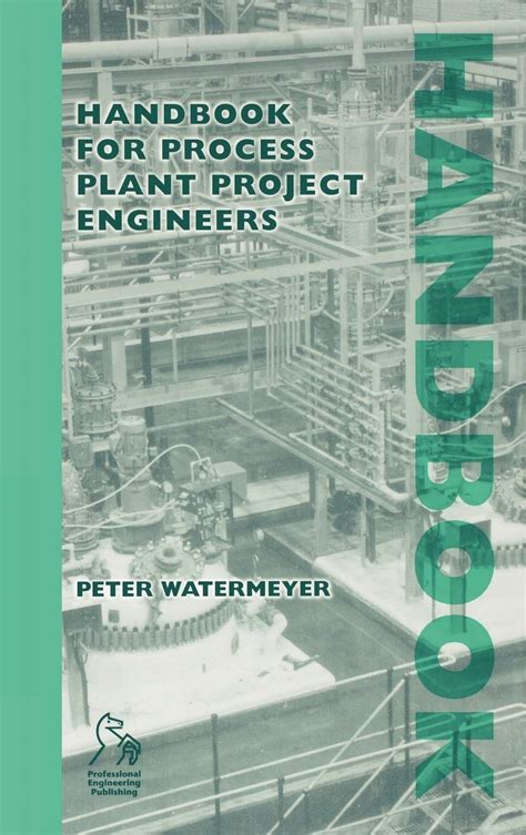 Handbook for process plant project engineers peter watermeyer. - Plastics extrusion technology handbook 2nd edition.