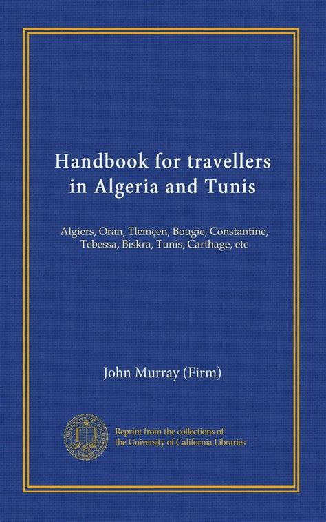 Handbook for travellers in algeria and tunis algiers oran constantine. - Bpel administration guide 10 1 2.