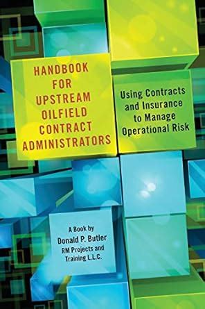 Handbook for upstream oilfield contract administrators using contracts and insurance to manage operational risk. - John deere computer trak 200 manual.