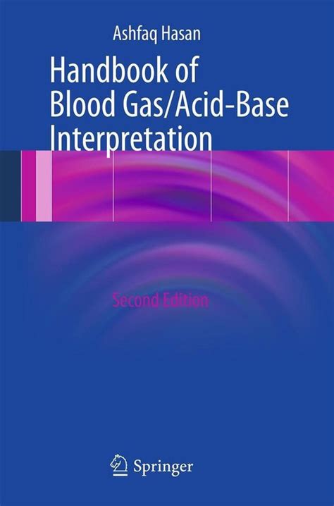 Handbook of blood gas acid base interpretation by ashfaq hasan. - Guide de florence 2017 french edition.