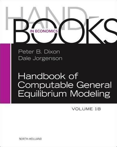 Handbook of computable general equilibrium modeling handbook of computable general equilibrium modeling. - Facilities operations engineering reference a technical management handbook for planning analyzing projects.