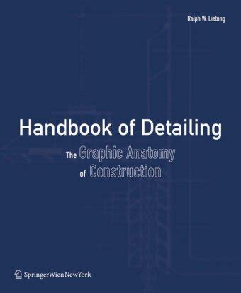 Handbook of detailing the graphic anatomy of construction. - Das weib existiert nicht für sich.