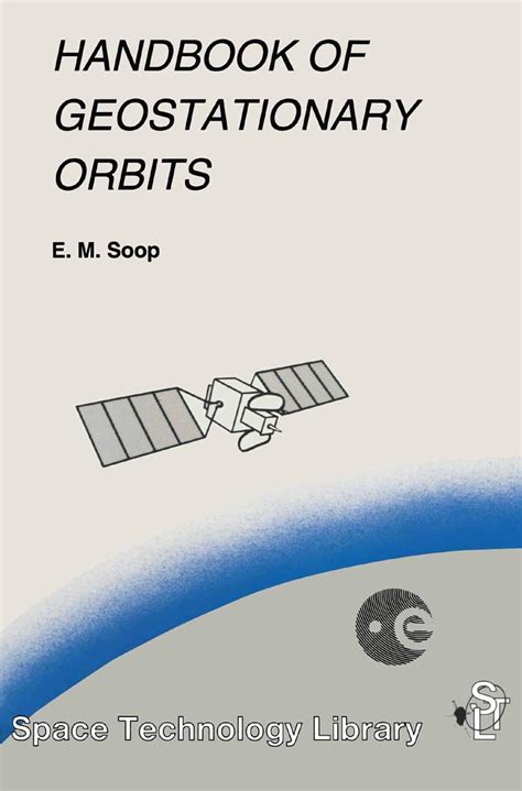 Handbook of geostationary orbits space technology library. - 11 english study book and parents guide.