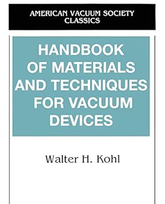 Handbook of materials and techniques for vacuum devices avs classics in vacuum science and technology. - The government contracts reference book a comprehensive guide to the.