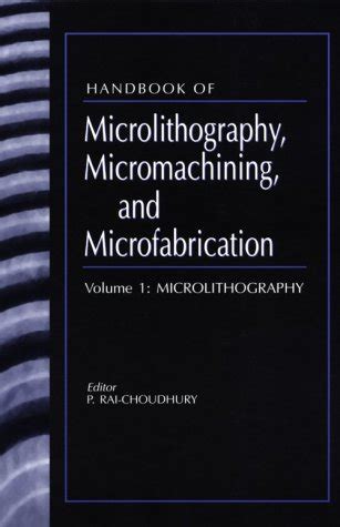 Handbook of microlithography micromachining and microfabrication volume 1 microlithography spie press monograph. - Cooperativas industriales en la industria mediana y pequeña en méxico.