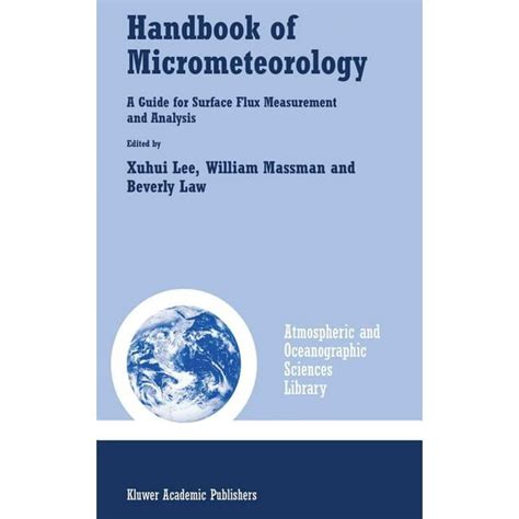 Handbook of micrometeorology a guide for surface flux measurement and analysis atmospheric and oceanographic. - Investigaciones hacia la prevención del cáncer.