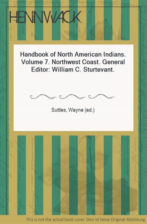 Handbook of north american indians volume 7 northwest coast. - The me me me epidemic a step by step guide.