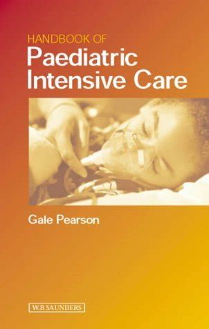 Handbook of paediatric intensive care by gale a pearson. - Fundamentals of nursing wilkinson study guide.
