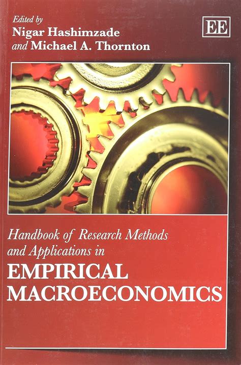 Handbook of research methods and applications in empirical macroeconomics handbooks. - Lire en francais les sciences economiques et sociales.