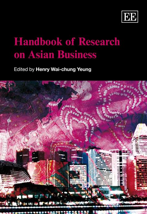 Handbook of research on asian business by henry wai chung yeung. - Van belkum's geillustreerde encyclopaedie voor iedereen.