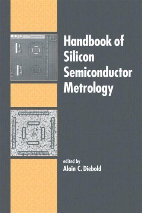 Handbook of silicon semiconductor metrology by alain c diebold. - Manuale di laboratorio per intonaci scienza e gestione del suolo 5th.