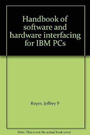 Handbook of software and hardware interfacing for ibm pcs. - Marketing kerin 11th edition solution manual.