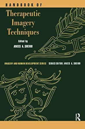 Handbook of therapeutic imagery techniques imagery and human development series. - Vie quotidienne au temps de l'escalade..