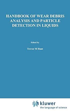 Handbook of wear debris analysis and particle detection in liquids. - Earth science stellar evolution study guide.