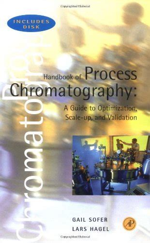 Read Handbook Of Process Chromatography A Guide To Optimization Scale Up And Validation By Gail K Sofer
