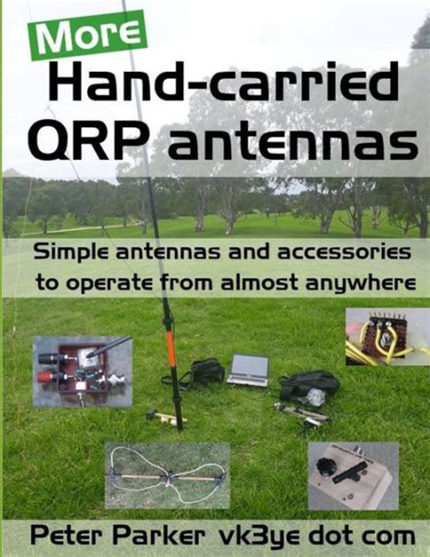 Read Handcarried Qrp Antennas Simple Antennas And Accessories To Operate From Almost Anywhere By Peter  Parker