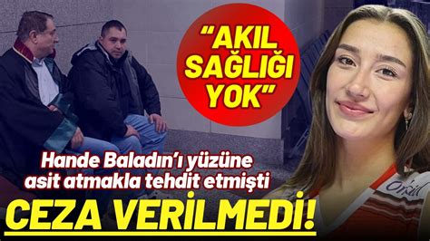 Hande Baladın''ı yüzüne asit atmakla tehdit eden sanığa yeni ceza!