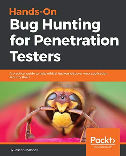 Download Handson Bug Hunting For Penetration Testers A Practical Guide To Help Ethical Hackers Discover Web Application Security Flaws By Joseph Marshall