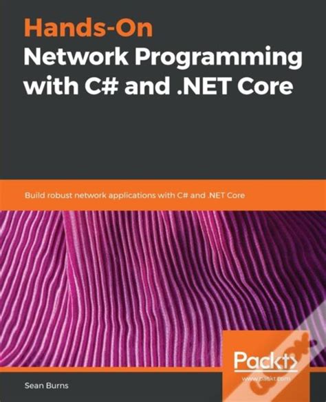 Read Online Handson Network Programming With C And Net Core Build Robust Network Applications With Cand Net Core By Sean Burns